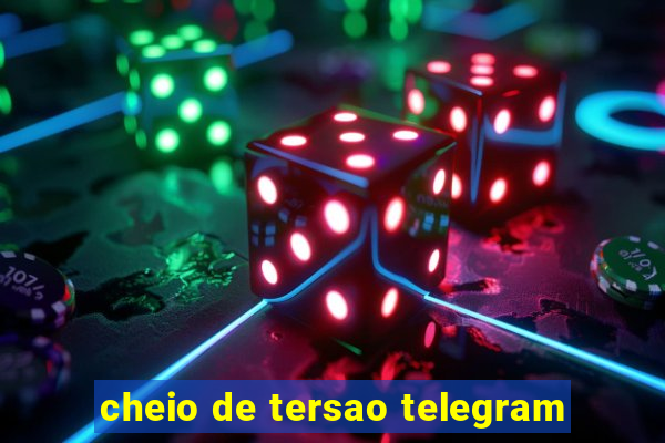 cheio de tersao telegram