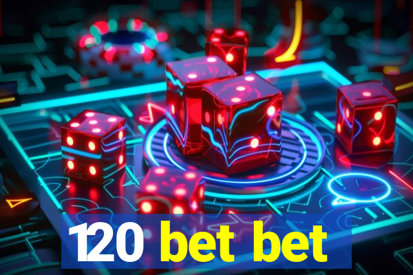 120 bet bet