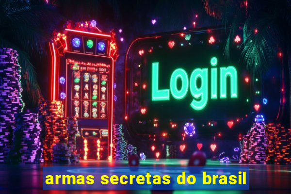 armas secretas do brasil