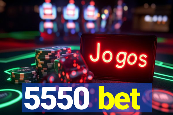 5550 bet