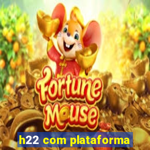 h22 com plataforma