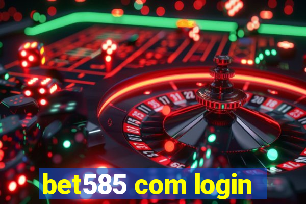 bet585 com login