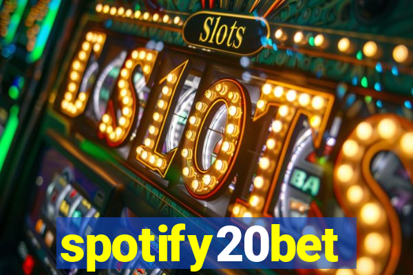 spotify20bet