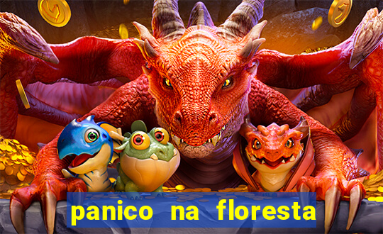 panico na floresta 2 filme completo dublado mega filmes