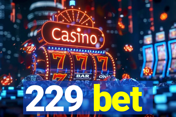 229 bet