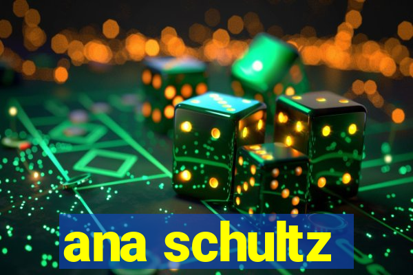 ana schultz