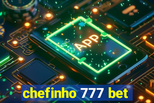 chefinho 777 bet