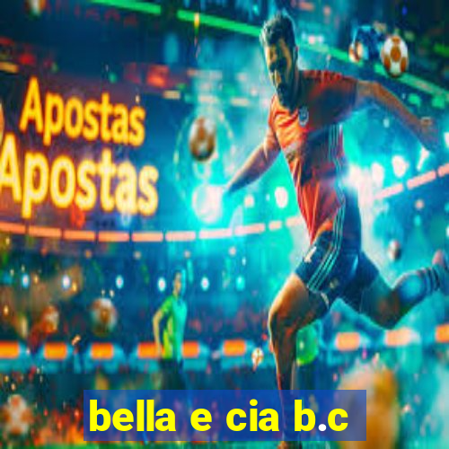 bella e cia b.c