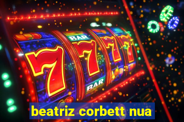 beatriz corbett nua