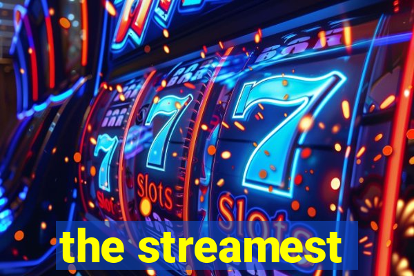 the streamest