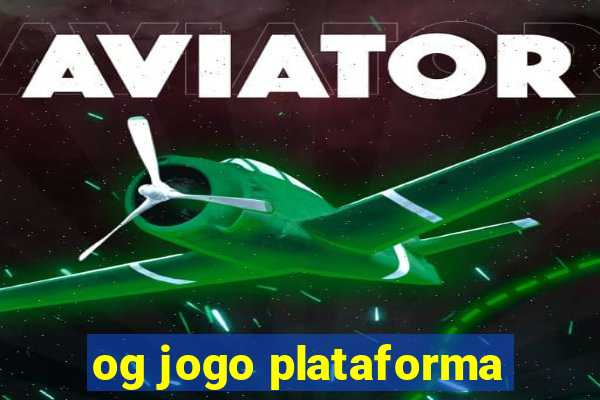 og jogo plataforma