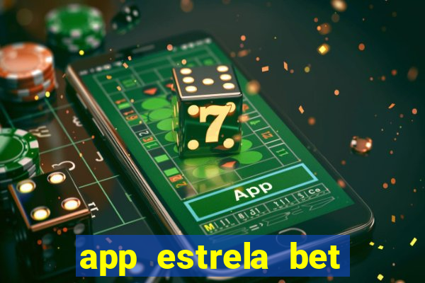 app estrela bet nao compativel