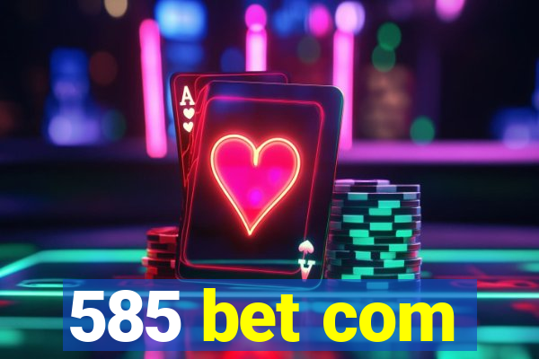 585 bet com