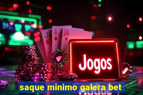 saque minimo galera bet