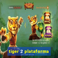 tiger 2 plataforma