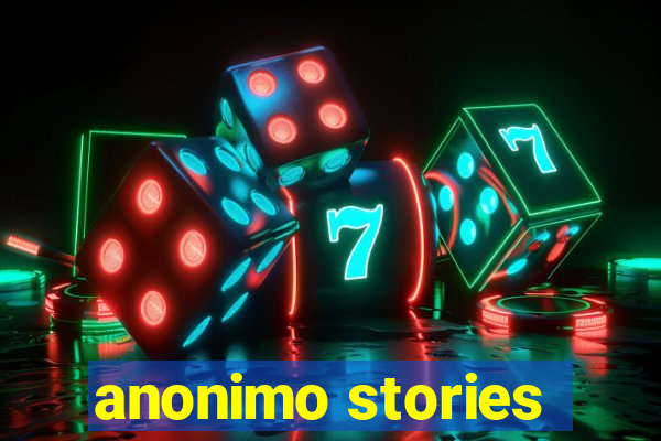 anonimo stories