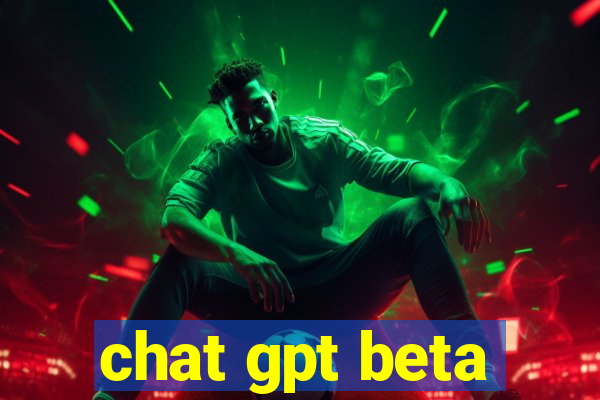 chat gpt beta