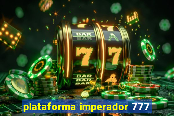 plataforma imperador 777