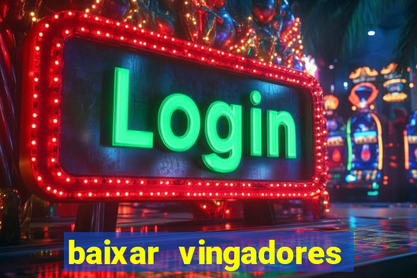 baixar vingadores guerra infinita google drive