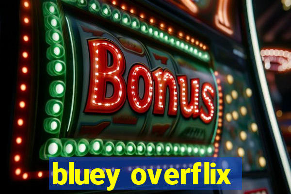 bluey overflix