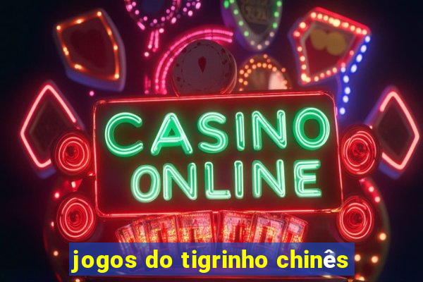 jogos do tigrinho chinês