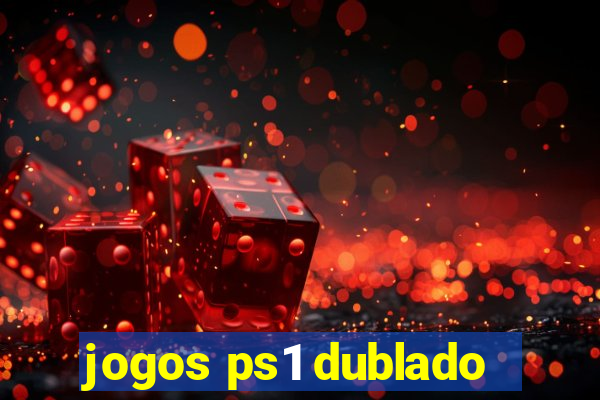 jogos ps1 dublado