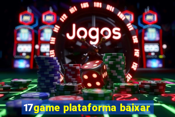 17game plataforma baixar