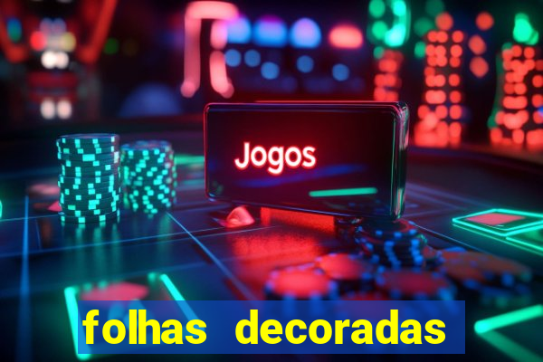 folhas decoradas para imprimir