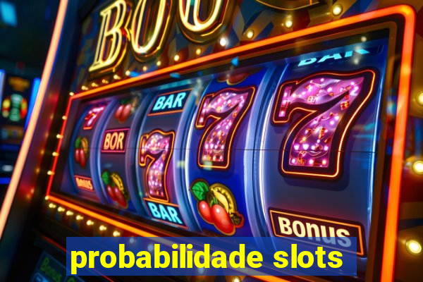 probabilidade slots