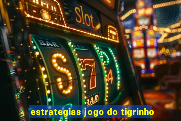 estrategias jogo do tigrinho