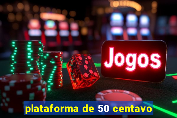 plataforma de 50 centavo