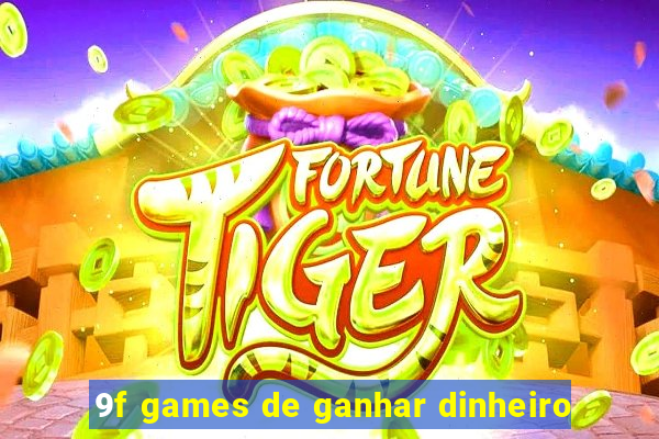 9f games de ganhar dinheiro