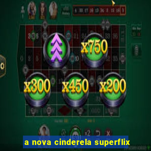 a nova cinderela superflix