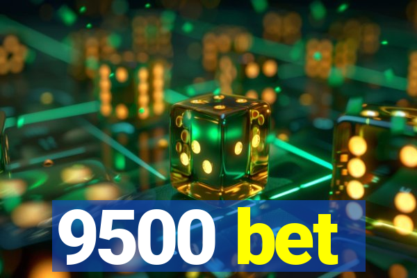 9500 bet