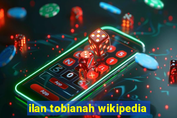 ilan tobianah wikipedia