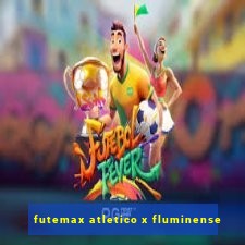 futemax atletico x fluminense