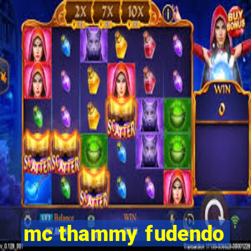 mc thammy fudendo