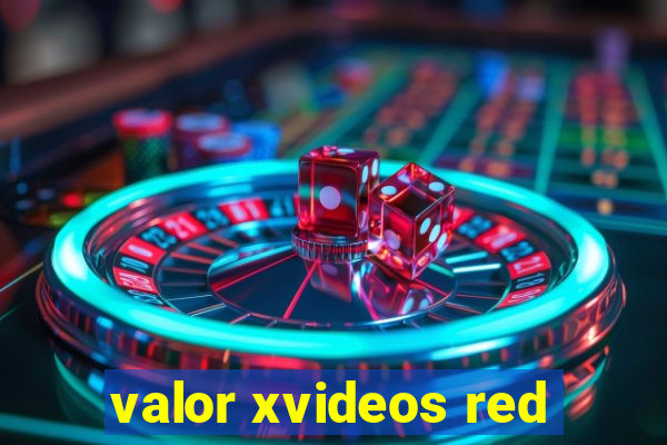 valor xvideos red