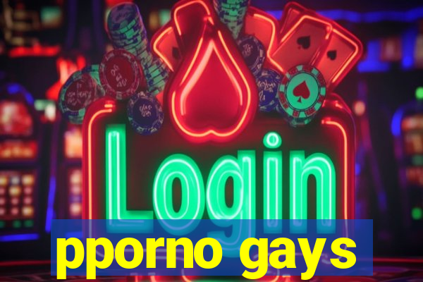 pporno gays