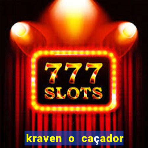 kraven o caçador filme completo dublado download