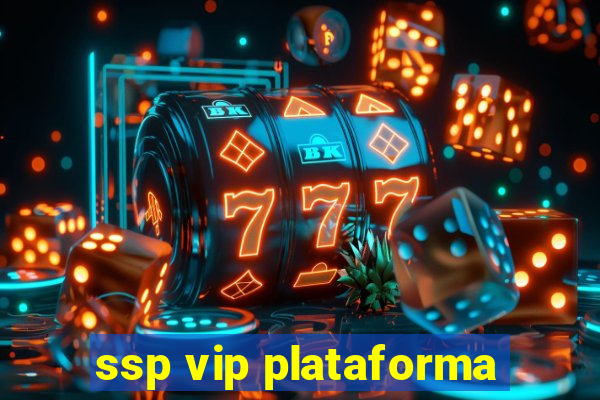 ssp vip plataforma