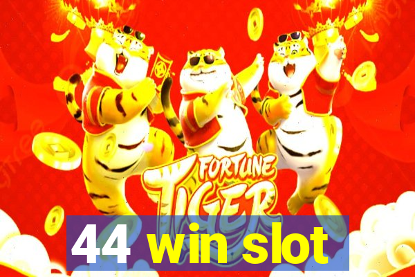 44 win slot