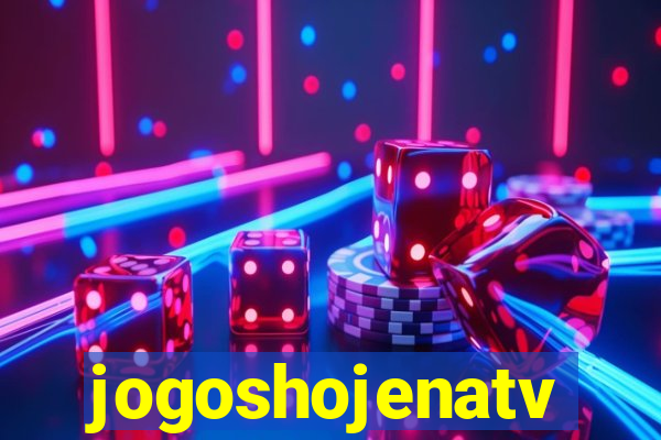 jogoshojenatv