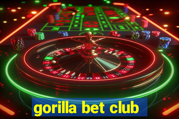 gorilla bet club