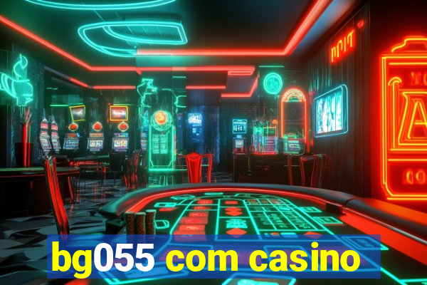 bg055 com casino