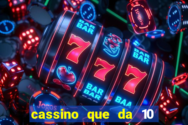 cassino que da 10 reais no cadastro