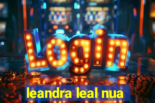 leandra leal nua