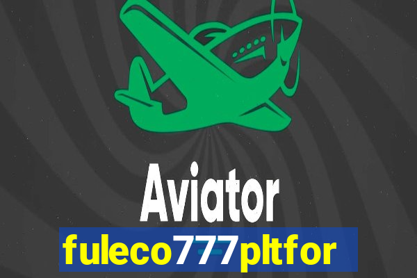 fuleco777pltfor