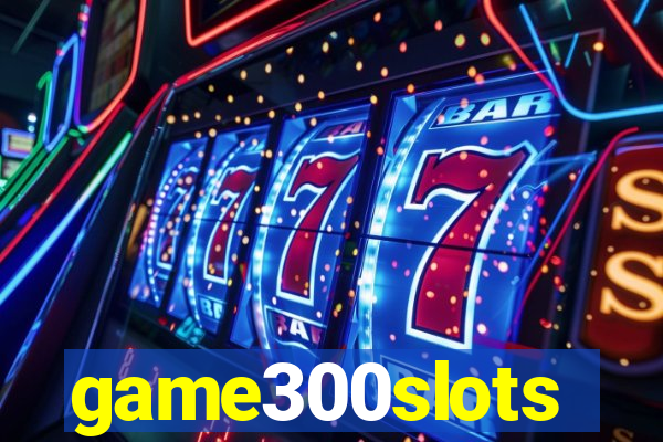 game300slots