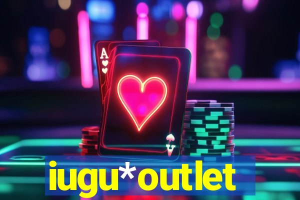 iugu*outlet